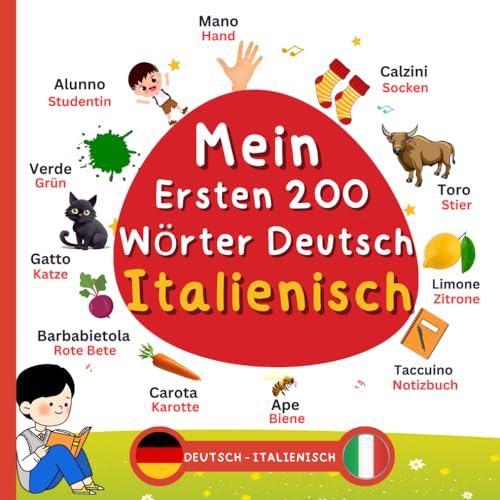 Meine ersten 200 Wörter Deutsch Italienisch, Zweisprachiges Bilderbuch: Italienisch lernen für Anfänger: Italienisch lernen für Kinder | Tedesco Italiano Libro illustrato bilingue per bambini