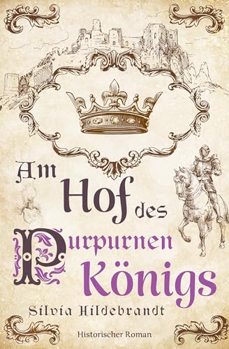 Am Hof des purpurnen Königs: Historischer Roman über Richard II., König von England