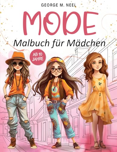 Malbuch für Mädchen ab 10 Jahre: Beschäftigungsbuch mit 60 Mode Motiven zur Förderung der kreativen Entfaltung, und Konzentration: Geschenk für ... und Erwachsene zum Ausmalen und Entspannen