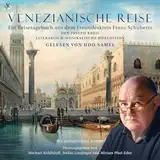 Venezianische Reise - Ein literarisch-musikalisches Reise-Tage-Hörbuch aus dem Schubert-Freundeskreis