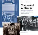 Traum und Albtraum: Feldafing im Nationalsozialismus und in der Nachkriegszeit: Feldafing - Nationalsozialismus und Nachkriegszeit