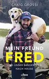 Mein Freund Fred und unser langer Weg nach Hause