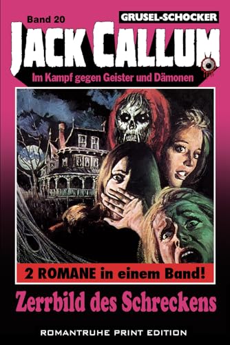 Zerrbild des Schreckens (JACK CALLUM, Band 20)