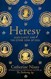 Heresy: Jesus Christ and the Other Sons of God (English Edition)