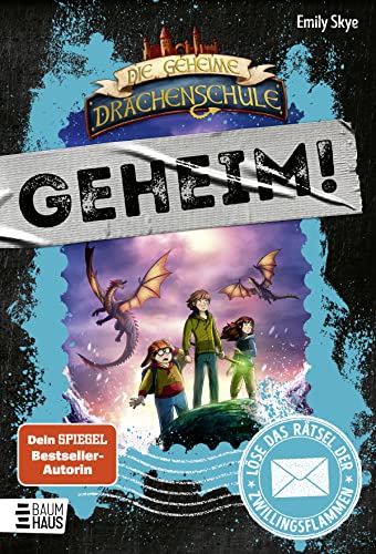 Die geheime Drachenschule: Löse das Rätsel der Zwillingsflammen: Ein interaktives Abenteuer zum Mitraten für Escape-Fans ab 9 (Geheim! Die Rätselbücher, Band 1)