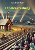 Landverteilung: Eine Geschichte aus der deutschen Okkupation der Ukraine 1918