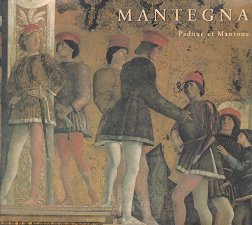 Andrea Mantegna. Padoue Et Mantoue
