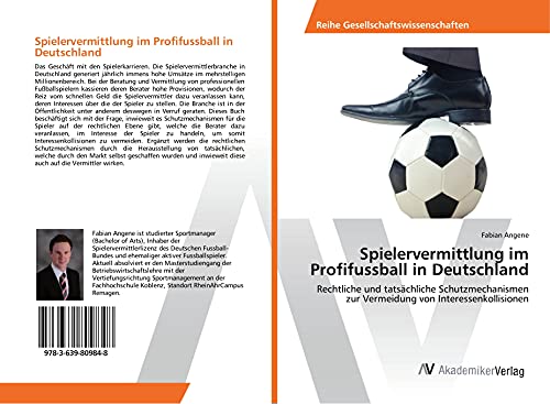 Spielervermittlung im Profifussball in Deutschland: Rechtliche und tatsächliche Schutzmechanismen zur Vermeidung von Interessenkollisionen