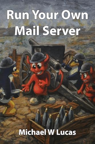 Run Your Own Mail Server (IT Mastery, Band 20)