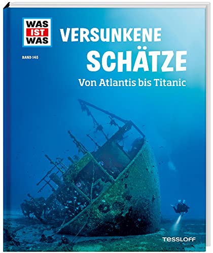 WAS IST WAS Band 145 Versunkene Schätze. Von Atlantis bis Titanic / Sachbuch für Kinder ab 8 Jahren (WAS IST WAS Sachbuch, Band 145)