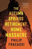 The Autumn Springs Retirement Home Massacre (English Edition)