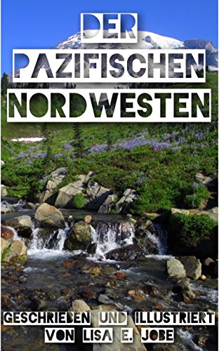 Der Pazifischen Nordwesten (Die Natur-Reihe 5)