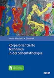 Körperorientierte Techniken in der Schematherapie: Mit E-Book inside und Arbeitsmaterial