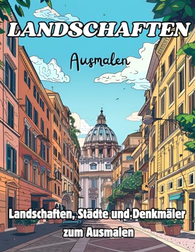 Malbuch Landschaften: Landschaften, Städte und Denkmäler zum Ausmalen