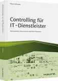 Controlling für IT-Dienstleister: Instrumente, Kennzahlen und Best Practices (Haufe Fachbuch)