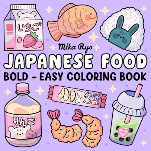 Japanese Food Coloring Book: Bold and Easy Designs For Relaxation Featuring a Variety of Foods, Drinks, and Desserts For Adults, Kids, and Japanese Culture Lovers