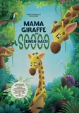 Mama Giraffe hat soooo einen Hals!: Ein Bilderbuch über‘s Schimpfen und Schreien, Entschuldigen und Verzeihen und darüber, dass jedes Kind wundervoll, geliebt und wertvoll ist.