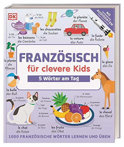 Französisch für clevere Kids - 5 Wörter am Tag: 1000 französische Wörter lernen und üben. Für Kinder ab 8 Jahren