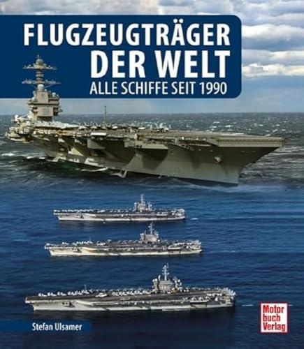 Flugzeugträger der Welt: Alle Schiffe seit 1990