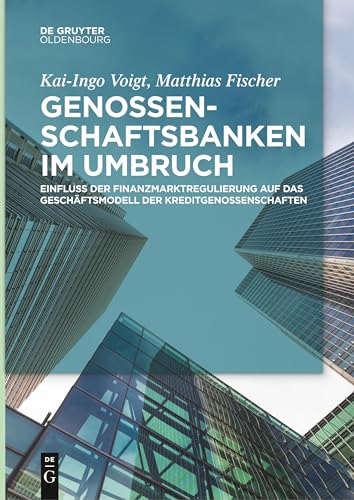 Genossenschaftsbanken im Umbruch: Einfluss der Finanzmarktregulierung auf das Geschäftsmodell der Kreditgenossenschaften