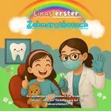 Linas erster Zahnarztbesuch: Ein wunderbares Vorlesebuch für Kinder ab 4 Jahren – ideal zur Vorbereitung auf den Zahnarztbesuch!