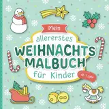 Weihnachtsmalbuch für Kinder ab 1 Jahr: Liebevoll gestaltetes Malbuch für Kleinkinder | Erstes Kritzelbuch mit großen Motiven zum Ausmalen | Förderung der Kreativität und Motorik