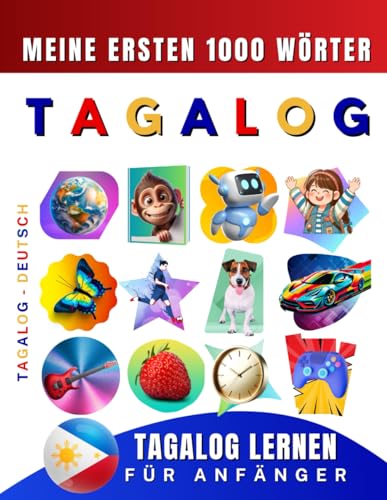 Tagalog lernen für Anfänger, meine ersten 1000 Wörter: Zweisprachiges Tagalog-Deutsch-Lernbuch für Kinder und Erwachsene