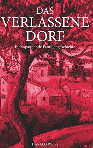 Das verlassene Dorf: Eine spannende Familiengeschichte