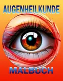 Augenheilkunde Malbuch: Grundlagen Der Ophthalmologie