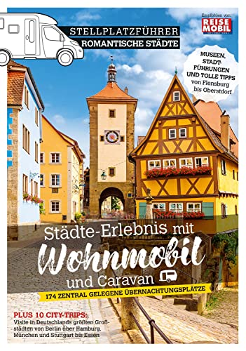 Stellplatzführer romantische Städte, Band 1: Städte-Erlebnis mit Wohnmobil und Caravan (Stellplatzführer, Erlebnis mit dem Wohnmobil, von der Fachzeitschrift Reisemobil International)