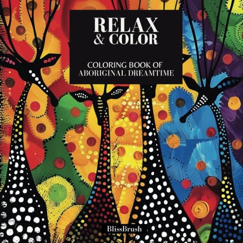 Aboriginal Dreamtime: An Adult Coloring and Storybook: Coloring Book for Adults and Teens