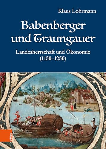Babenberger und Traungauer: Landesherrschaft und Ökonomie (1150-1250)