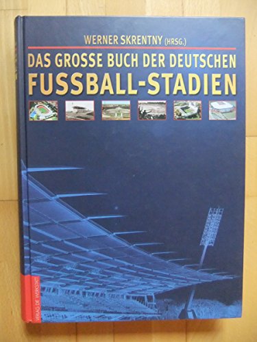 Das große Buch der deutschen Fußball-Stadien