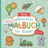 Kritzelbuch ab 1 Jahr: Liebevoll gestaltetes Malbuch für Kleinkinder ab 1 Jahr | Erstes Ausmalbuch mit großen Motiven zum Ausmalen | Förderung der Kreativität und Motorik