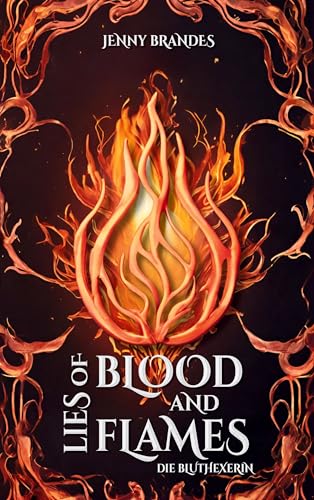 Lies Of Blood And Flames - Die Bluthexerin: Roman | Der Auftakt der Athea-Chroniken!