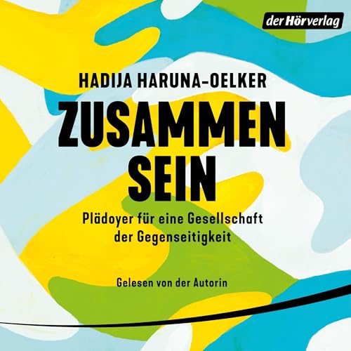 Zusammensein: Plädoyer für eine Gesellschaft der Gegenseitigkeit - Mit Kapitelzusammenfassungen in Einfacher Sprache