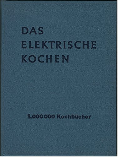 DAS ELEKTRISCHE KOCHEN / 1.000 000 Kochbücher / 32. Auflage 1971 / BEWAG / WERBESONDERDRUCK DER ELEKTRIZITÄTSWERKE