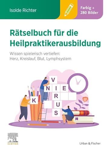 Rätselbuch für die Heilpraktikerausbildung (Über 400 bunte Aufgaben & Lösungen): Wissen spielerisch vertiefen: Herz, Kreislauf, Blut, Lymphsystem