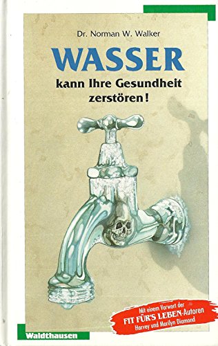 Wasser kann Ihre Gesundheit zerstören