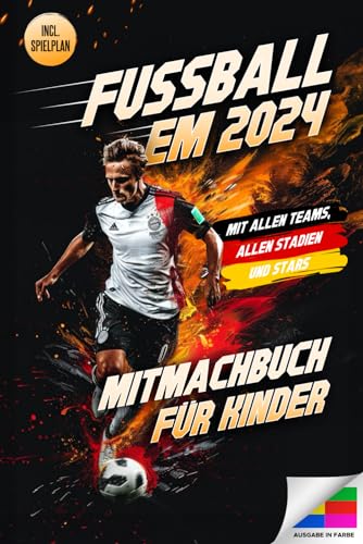 FUSSBALL EM 2024 - Das Mitmachbuch für Kinder: Inkl. aller Spielpläne zum Ausfüllen + spannende Fakten & Fragen zur EM | Das Fußball Buch für Kinder zur Europameisterschaft 2024