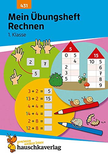 Mein Übungsheft Rechnen lernen 1. Klasse: Mathe-Aufgaben mit Lösungen im Zahlenraum bis 20 (Lernhefte zum Üben und Wiederholen, Band 431)