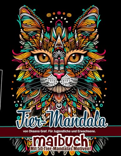 Tier-Mandala Malbuch: für Jugendliche und Erwachsene von Oksana Graf. Mit 50 Tier-Mandalas Motiven!