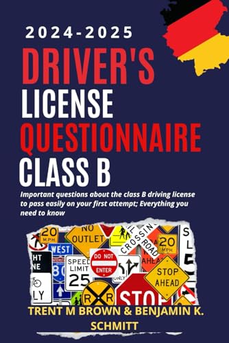 DRIVER'S LICENSE QUESTIONNAIRE CLASS B (2024-2025): Important questions about the class B driving license to pass easily on your first attempt; Everything you need to know (Easy Drivers DMV Guide)