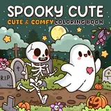 Spooky Cute: Creepy Cute Creatures Coloring Book Cozy Hygge Moments for Relaxation, Perfect for Adults and Teens, Halloween Cutie Comfy