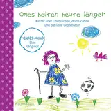 Omas halten heute länger: Kinder über Obstkuchen, dritte Zähne und die liebe Großmutter. Kindermund bei Baumhaus