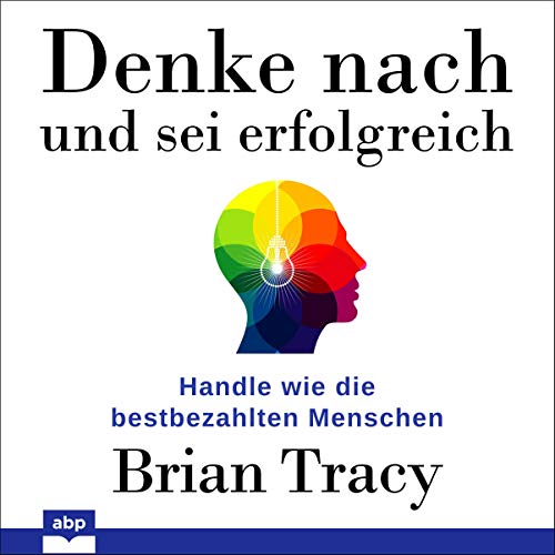 Denke nach und sei erfolgreich: Handle wie die bestbezahlten Menschen