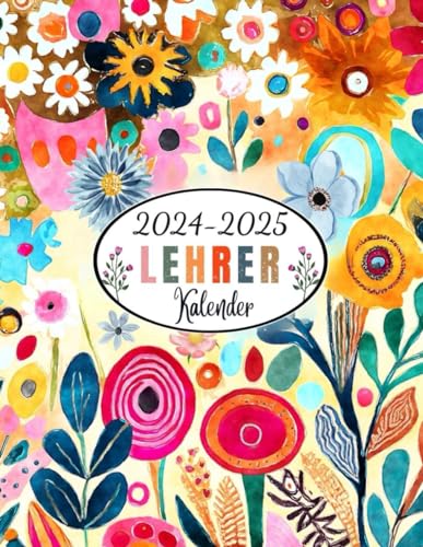 Lehrerkalender 2024 2025: Schulplaner für Lehrer und Lehrerinnen zum Organisieren des Schuljahres, 1 Woche pro Doppelseite von August 2024 bis Juli 2025, Aquarell-Blumengarten