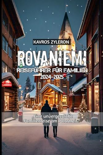 Rovaniemi Reiseführer für Familien 2024–2025