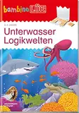 bambinoLÜK: 3/4/5 Jahre Unterwasser Logikwelten (bambinoLÜK-Übungshefte: Kindergarten)
