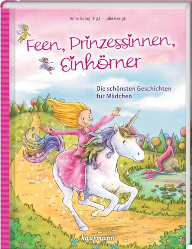 Feen, Prinzessinnen, Einhörner: Die schönsten Geschichten für Mädchen (Das Vorlesebuch mit verschiedenen Geschichten für Kinder ab 5 Jahren)